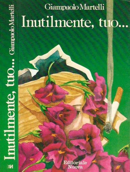 Inutilmente, tuo… - Giampaolo Martelli - copertina