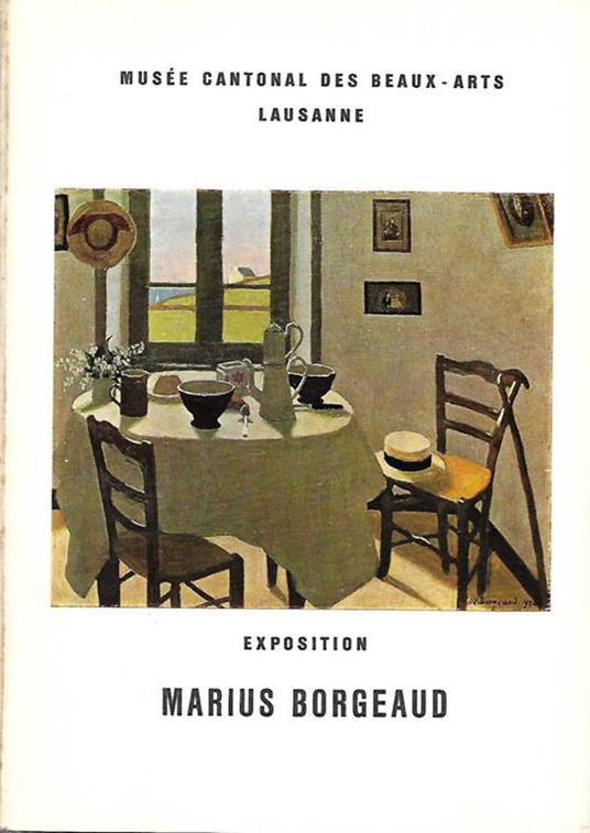 Exposition Marius Borgeaud (1861-1924). Musee cantonal des beaux-arts, Lausanne – du 22 fevrier au 24 avril 1962 - copertina