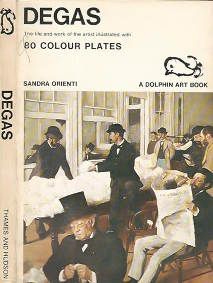 Degas. The life and work of the artist, illustrated with 80 full. color plates - Sandra Orienti - copertina