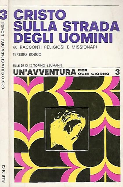 Cristo sulla strada degli uomini. 60 racconti religiosi e missionari - Teresio Bosco - copertina