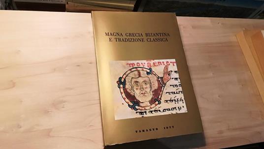 Magna Grecia bizantina e tradizione classica. 17 convegno di studi sulla Magna Grecia - copertina
