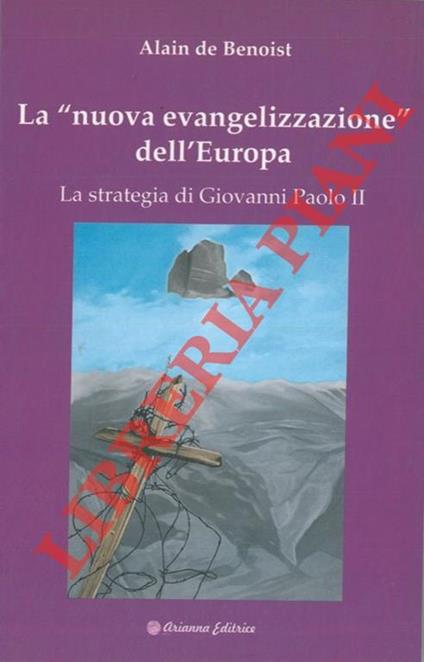 La "nuova evangelizzazione" dell'Europa. La strategia di Giovanni Paolo II - Alain de Benoist - copertina