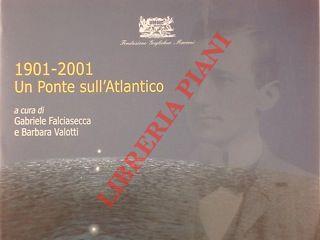 1901 - 2001. Un ponte sull'Atlantico - Gabriele Falciasecca - copertina