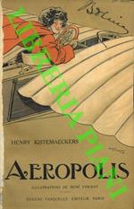 Aéropolis. Roman Comique de la vie Aérienne. Illustrations de René‚ Vincent