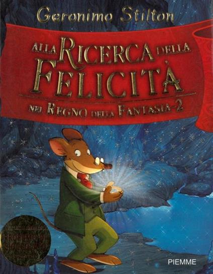 Alla ricerca della felicità nel Regno della Fantasia-2 - Geronimo Stilton -  Libro Usato - Piemme 