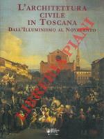 L' architettura civile in Toscana. Dall' illuminismo al Novecento