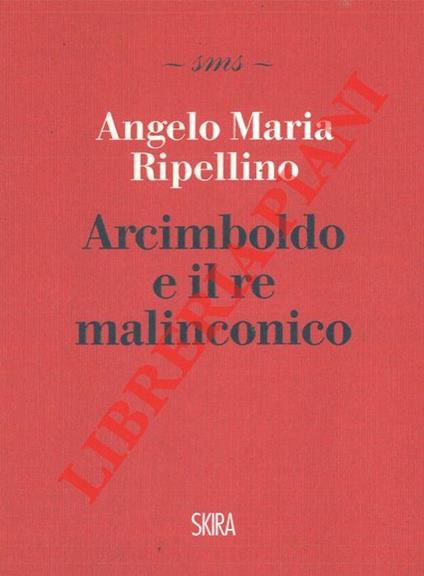 Arcimboldo e il re malinconico - Angelo M. Ripellino - copertina
