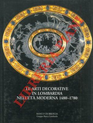 Le arti decorative in Lombardia nell' età moderna 1480 - 1780 - Valerio Terraroli - copertina