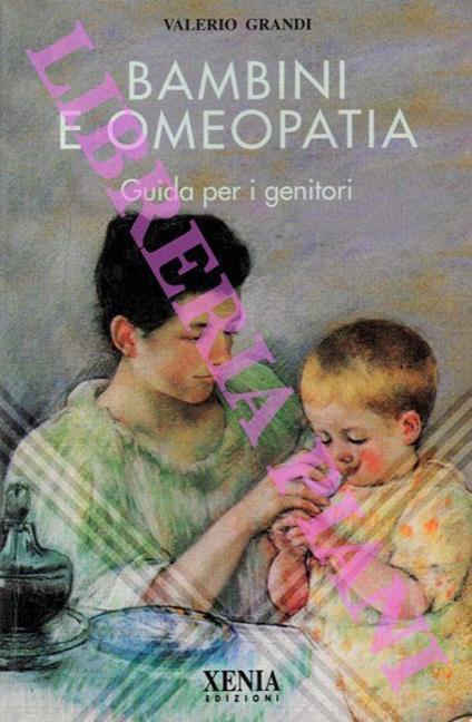 I bambini e l’omeopatia. Guida per i genitori - Valerio Grandi - copertina