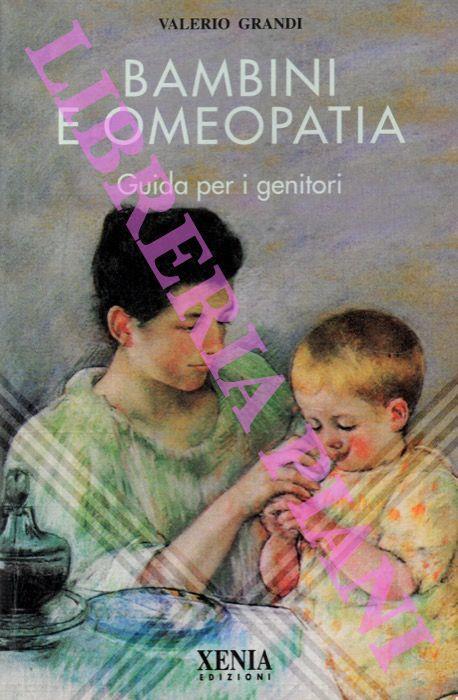 I bambini e l’omeopatia. Guida per i genitori - Valerio Grandi - copertina