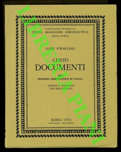 Cento documenti del periodo aerostatico in Italia. Inediti o ignorati dai bibliografi - Luigi Straulino - copertina