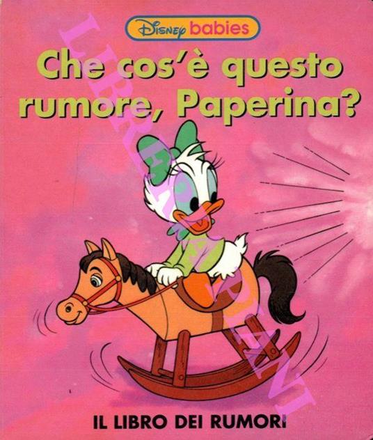 Che cos’è questo rumore, Paperina? Il libro dei rumori - Walt Disney - copertina