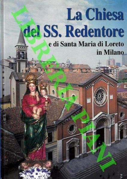 La Chiesa del SS. Redentore e di Santa Maria di Loreto in Milano - B. Passuello - copertina