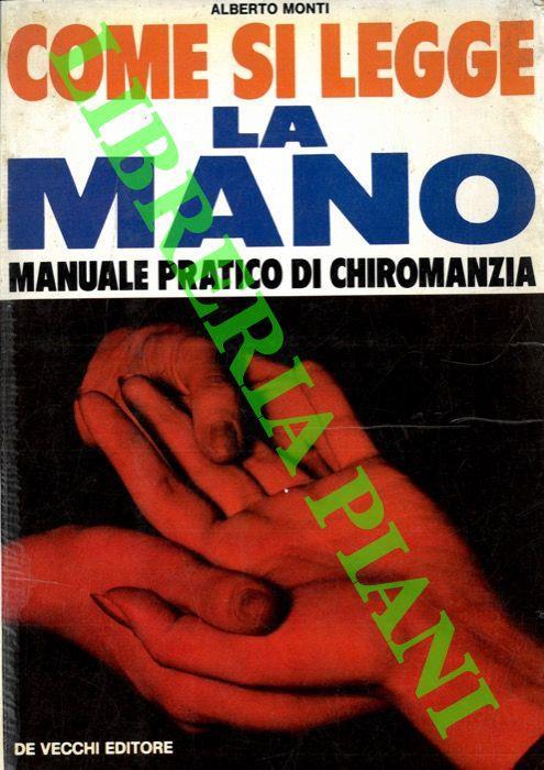 Come si legge la mano. Manuale pratico di chiromanzia - Alberto Monti - copertina