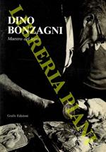 Dino Bonzagni. Maestro del legno. In appendice La scuola di artigianato artistico del Centopievese