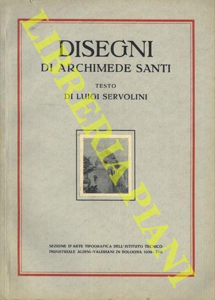 Disegni di Archimede Santi. Testo di Luigi Servolini - Luigi Servolini - copertina