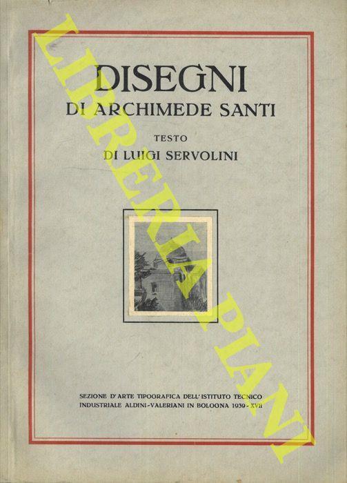 Disegni di Archimede Santi. Testo di Luigi Servolini - Luigi Servolini - copertina