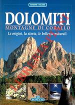 Dolomiti. Montagne di corallo. Le origini, la storia, le bellezze naturali