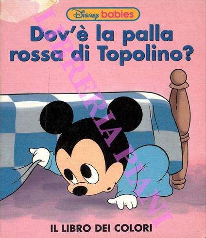 Dov’è la palla rossa di Topolino? Il libro dei colori - Walt Disney - copertina
