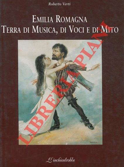 Emilia Romagna terra di musica, di voci e di mito - Roberto Verti - copertina