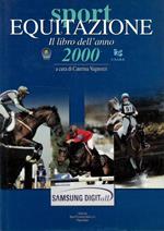 Equitazione sport. Il libro dell'anno 2000