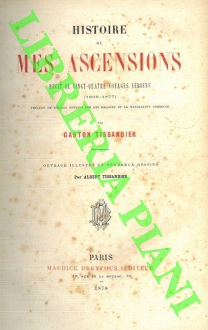 Histoire de mes ascensions. Recits de vingt-quatre voyages aérienne (1868-1877). Précédé de simples notions sur les ballons et la navigation aérienne - Gaston Tissandier - copertina