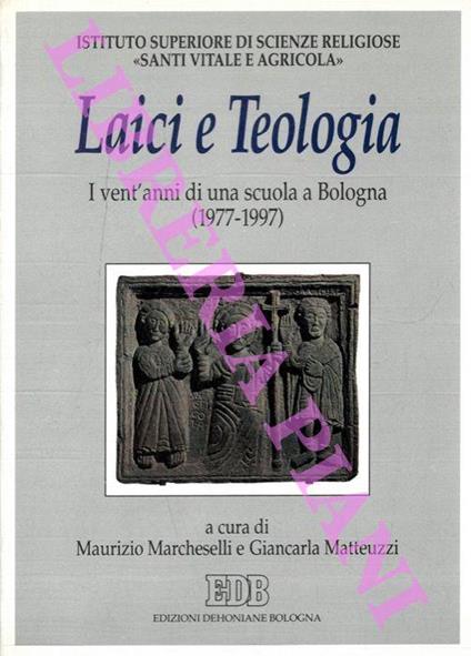 Laici e teologia. I vent'anni di una scuola a Bologna (1977-1997) - Maurizio Marcheselli - copertina