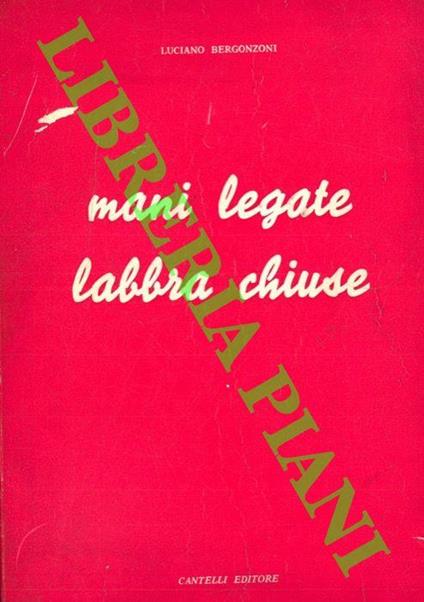 Mani legate labbra chiuse. Persecuzione antireligiosa nel mondo - Luciano Bergonzoni - copertina