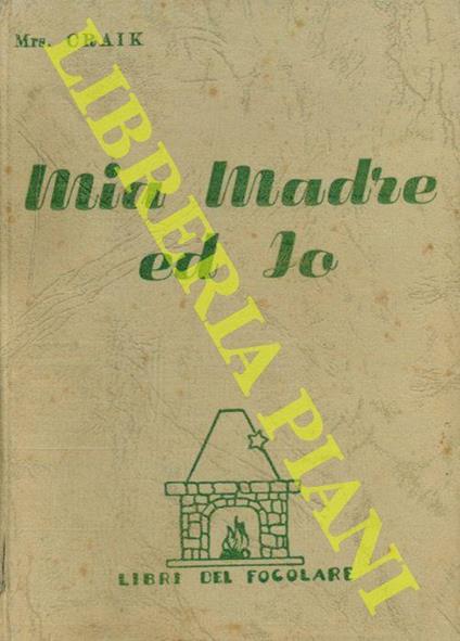 Mia madre ed Io - Craik Mrs - copertina