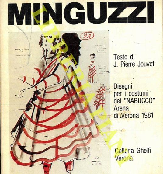 Minguzzi. Disegni per i cosutmi del "Nabucco" di Giuseppe Verdi. con una lettera di Carlo Alberto Cappelli, Sovrintendente all'Ente Lirico Arena di Verona. Verona, luglio 1981 - copertina