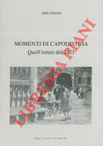Momenti di Capodistria. Quell'estate del 1925 - Aldo Cherini - copertina