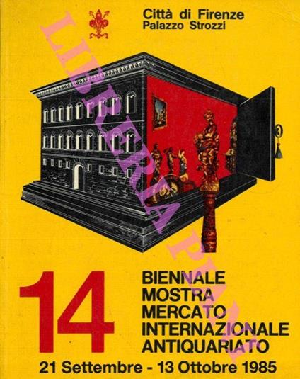Mostra Mercato Internazionale dell'Antiquariato. 14a Biennale. Città di Firenze. Palazzo Strozzi. 21 Settembre 13 Ottobre 1985 - copertina