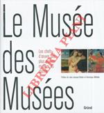 Le Musée des musées. Les chefs-d'oeuvre des plus grands musées du monde