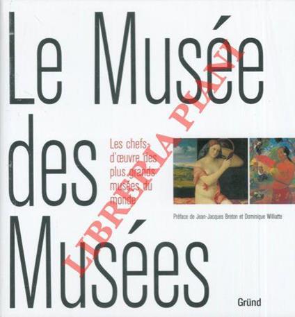 Le Musée des musées. Les chefs-d'oeuvre des plus grands musées du monde - copertina