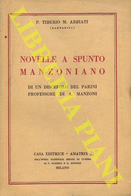 Novelle a spunto manzoniano di un discepolo del Parini professore di A. Manzoni - Tiberio M. Abbiati - copertina