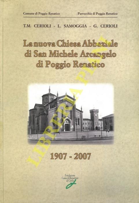 La nuova Chiesa Abbaziale di San Michele Arcangelo di Poggio Renatico. 1907-2007 - T.M. Cerioli - copertina
