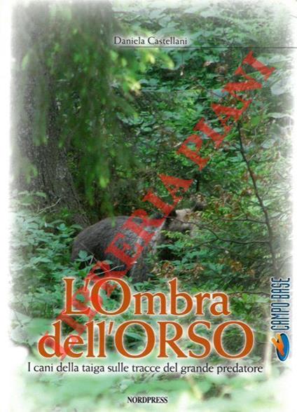 L' ombra dell'orso. I cani della Taiga sulle tracce del grande predatore - Marco Castelli - copertina