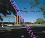 Paesaggi bolognesi. Immagine del paesaggio contemporaneo e recupero del paesaggio storico