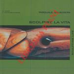 Pasquale Galbusera. Scolpire la vita