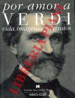 Por amor a Verdi. Vida, imagenes y retratos