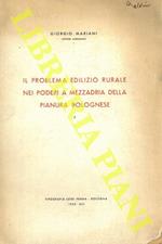 Il problema edilizio rurale nei poderi a mezzadria della pianura bolognese