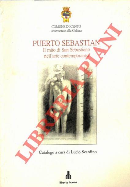 Puerto Sebastian. Il mito di San Sebastiano nell'arte contemporanea - Lucio Scardino - copertina