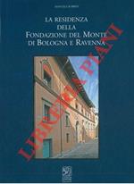 La residenza della Fondazione del Monte di Bologna e Ravenna. Palazzo Piatesi - Paltroni - Spada - Bettini - Torreggiani - Turri