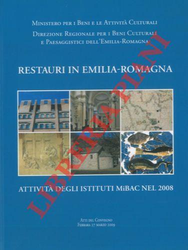 Restauri in Emilia - Romagna attività degli istituti MiBAC nel 2008. Atti del Convegno organizzato dalla Direzione Regionale nell' ambito del XVI Salone del Restauro e della Conservazione dei Beni Culturali e Ambientali. (Ferrara, 25 - 28 marzo 2009) - Andrea Sardo - copertina