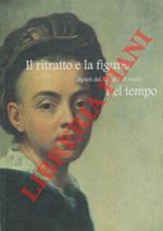 Il ritratto e la figura nel tempo. Dipinti dal XVI al XXI secolo