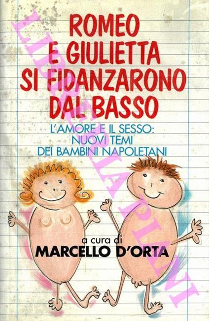 Romeo e Giulietta si fidanzarono dal basso. L'amore e il sesso: nuovi temi dei bambini napoletani - Marcello D'Orta - copertina