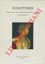 Sculptores. Opere scelte della Collezione Fornaro Gaggioli. Secoli XIV-XVII. Catalogo a cura di Rosalia Fornaro, Giuliano Gaggioli con la collaborazione di Francesca Gualandi. Contributi di Serenella Castri, Marco Ciampolini, Luca Mor, Alessandra Sar