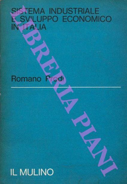 Sistema industriale e sviluppo economico in Italia - Romano Prodi - copertina