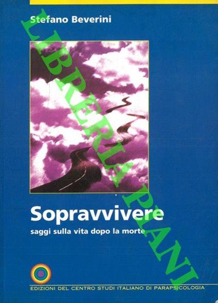 Sopravvivere saggi sulla vita dopo la morte - Stefano Beverini - copertina