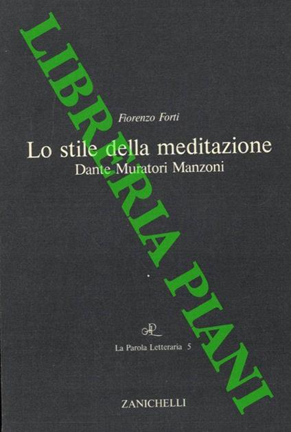 Lo stile della meditazione. Dante Muratori Manzoni - Fiorenzo Forti - copertina